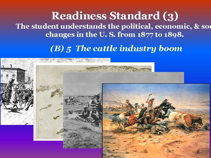 Readiness Standard (3) The student understands the political, economic, & soc changes in the