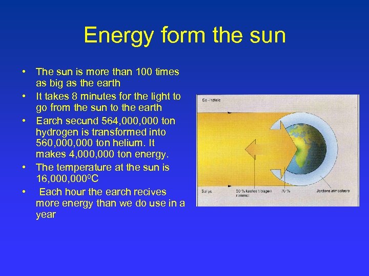 Energy form the sun • The sun is more than 100 times as big
