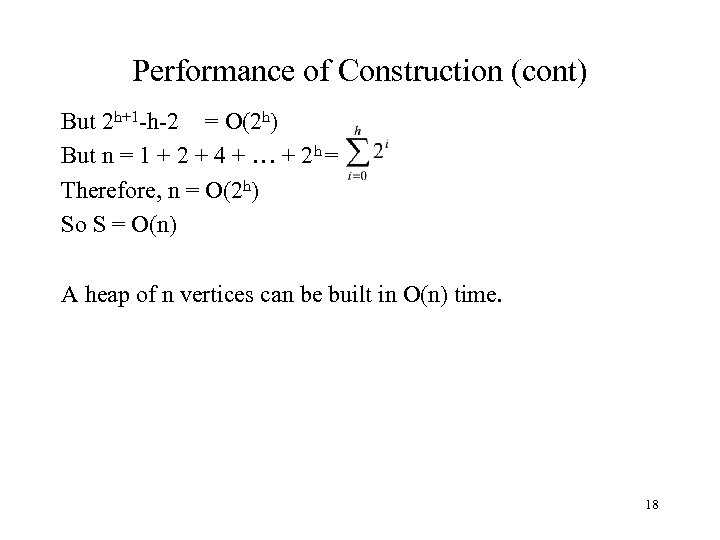 Performance of Construction (cont) But 2 h+1 -h-2 = O(2 h) But n =