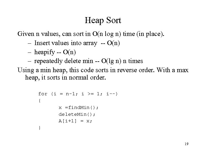 Heap Sort Given n values, can sort in O(n log n) time (in place).