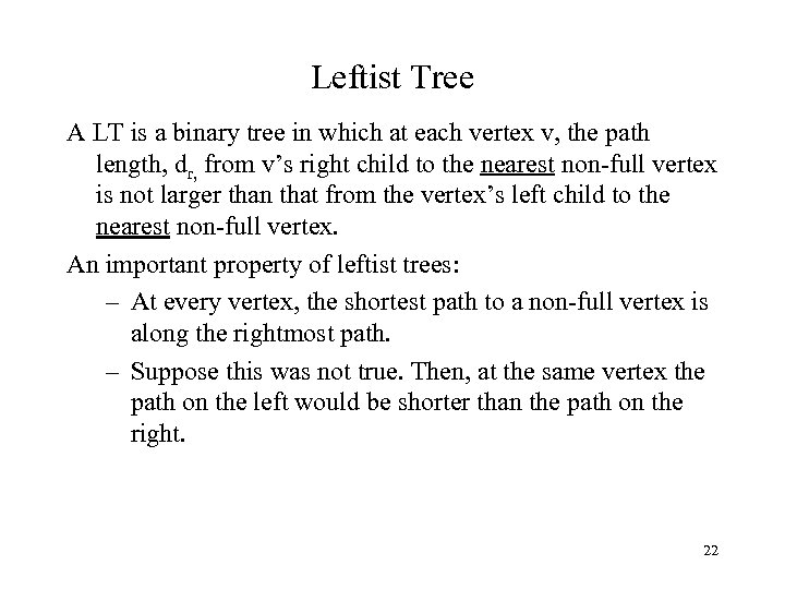 Leftist Tree A LT is a binary tree in which at each vertex v,