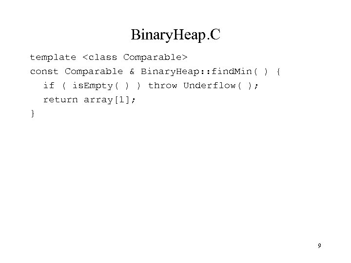 Binary. Heap. C template <class Comparable> const Comparable & Binary. Heap: : find. Min(