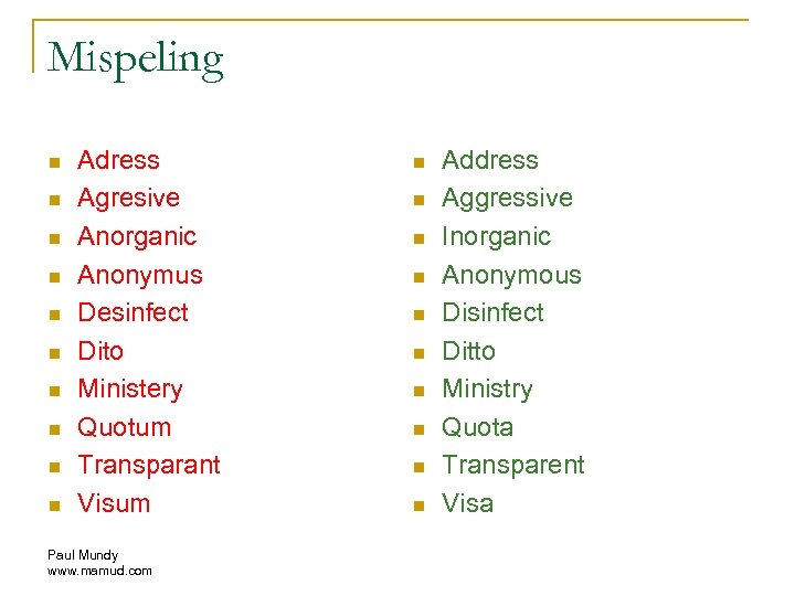 Mispeling n n n n n Adress Agresive Anorganic Anonymus Desinfect Dito Ministery Quotum