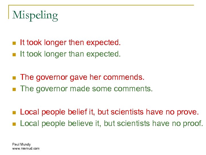 Mispeling n n n It took longer then expected. It took longer than expected.