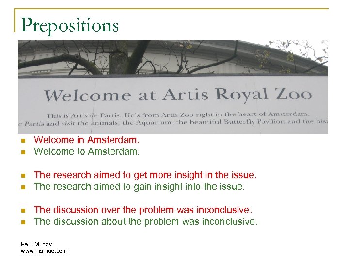 Prepositions n n n Welcome in Amsterdam. Welcome to Amsterdam. The research aimed to