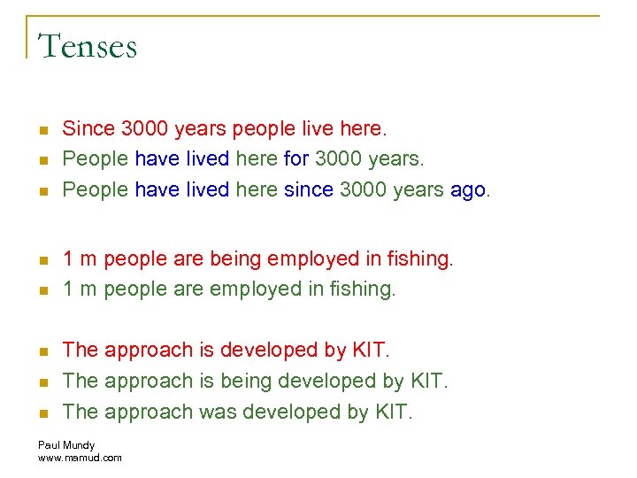 Tenses n n n n Since 3000 years people live here. People have lived
