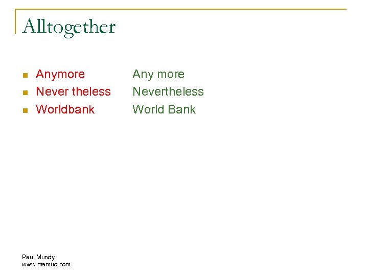 Alltogether n n n Anymore Never theless Worldbank Paul Mundy www. mamud. com Any