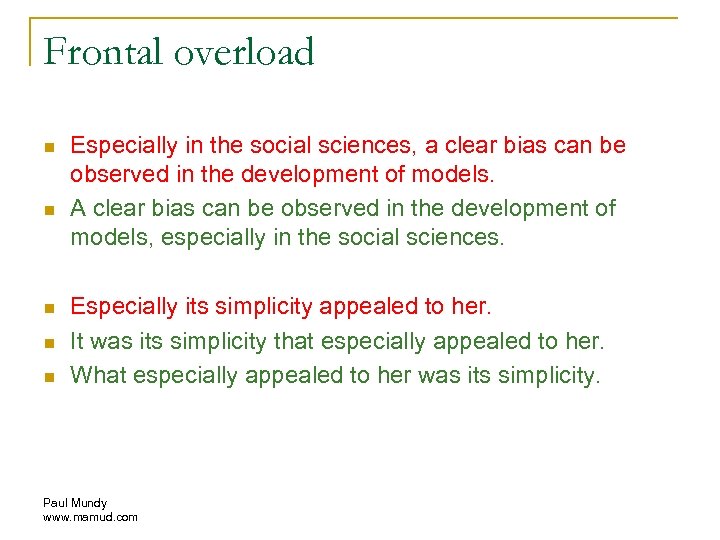 Frontal overload n n n Especially in the social sciences, a clear bias can