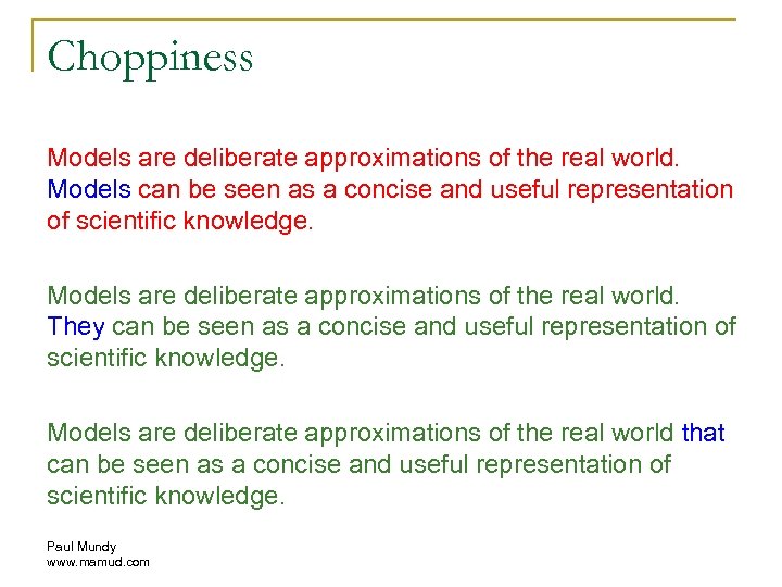 Choppiness Models are deliberate approximations of the real world. Models can be seen as