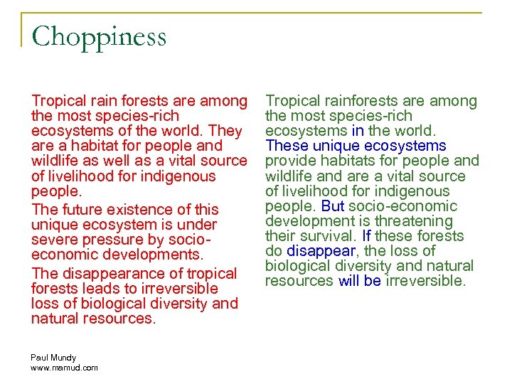 Choppiness Tropical rain forests are among the most species-rich ecosystems of the world. They