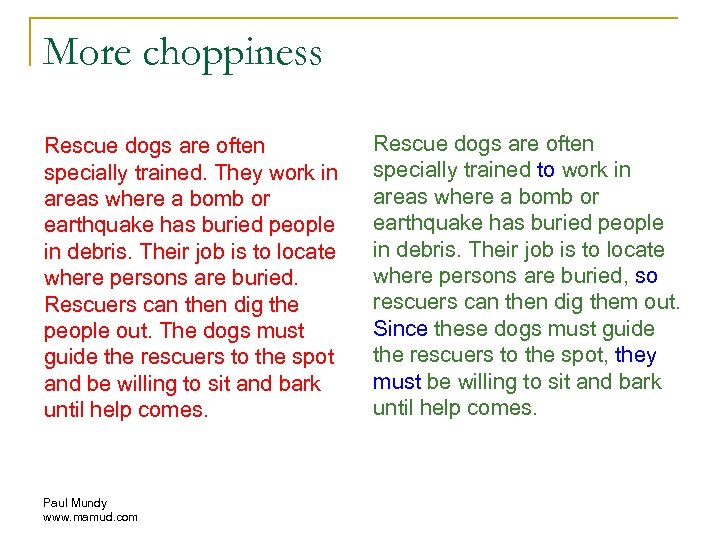 More choppiness Rescue dogs are often specially trained. They work in areas where a