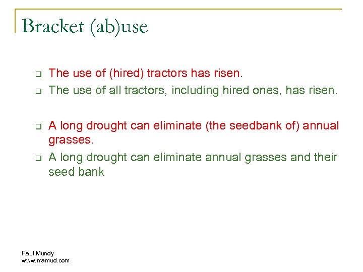 Bracket (ab)use q q The use of (hired) tractors has risen. The use of