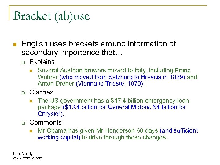 Bracket (ab)use n English uses brackets around information of secondary importance that… q Explains