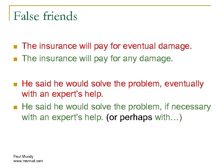 False friends n n The insurance will pay for eventual damage. The insurance will