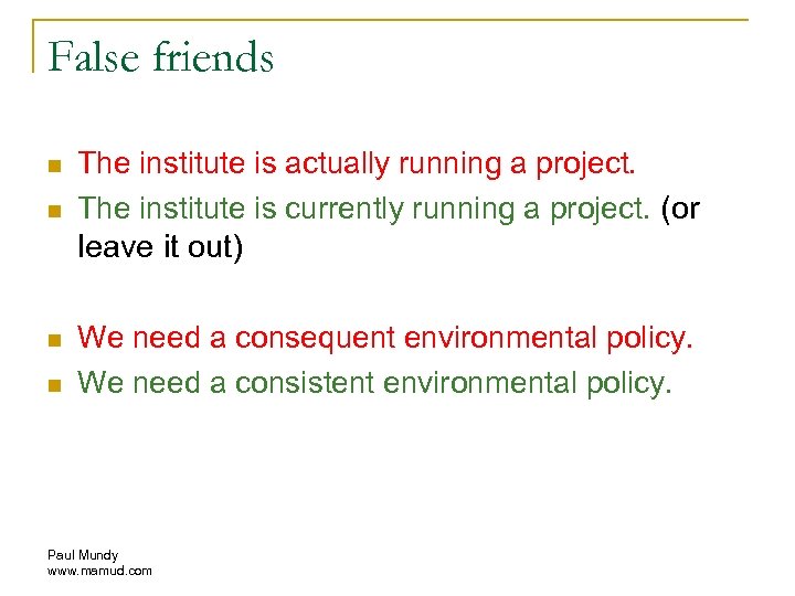 False friends n n The institute is actually running a project. The institute is