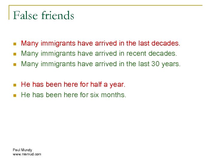 False friends n n n Many immigrants have arrived in the last decades. Many