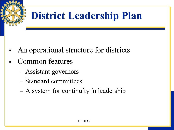 District Leadership Plan § § An operational structure for districts Common features – Assistant