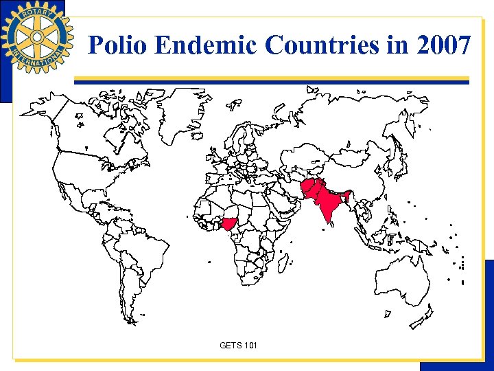 Polio Endemic Countries in 2007 GETS 101 