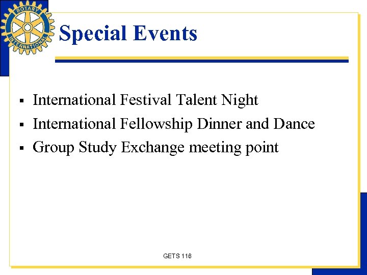 Special Events § § § International Festival Talent Night International Fellowship Dinner and Dance