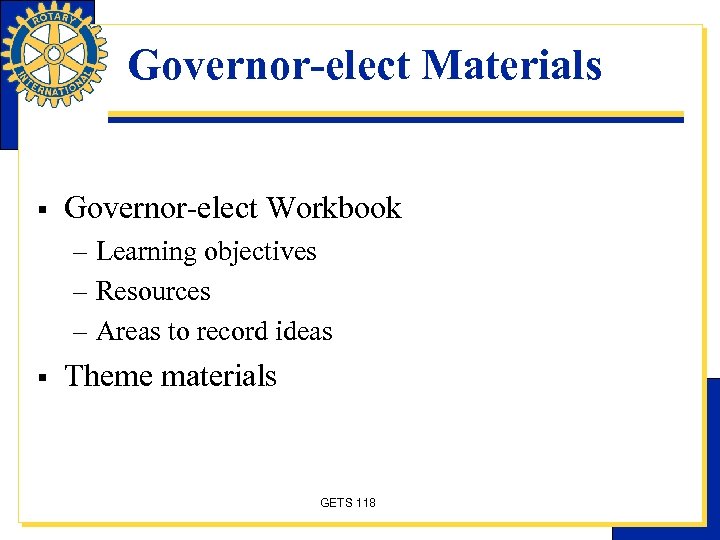 Governor-elect Materials § Governor-elect Workbook – Learning objectives – Resources – Areas to record