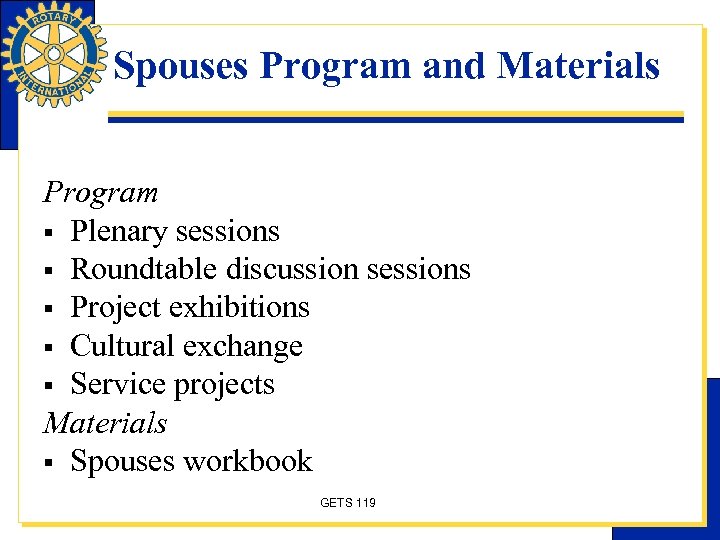 Spouses Program and Materials Program § Plenary sessions § Roundtable discussion sessions § Project