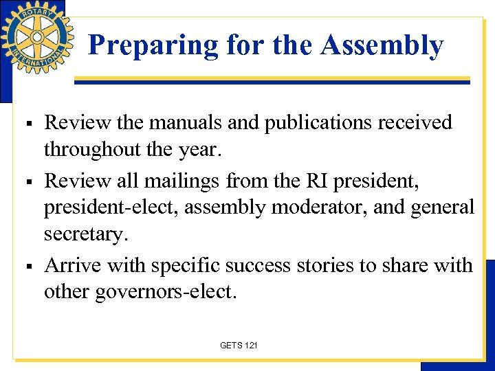 Preparing for the Assembly § § § Review the manuals and publications received throughout