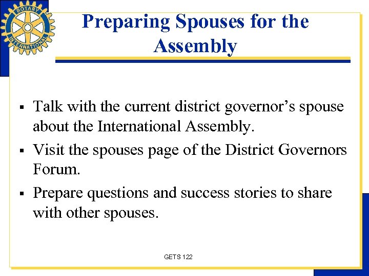 Preparing Spouses for the Assembly § § § Talk with the current district governor’s