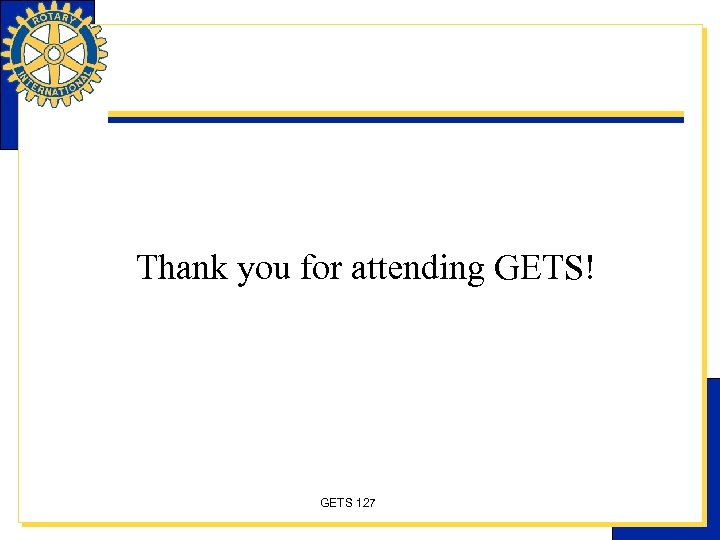 Thank you for attending GETS! GETS 127 