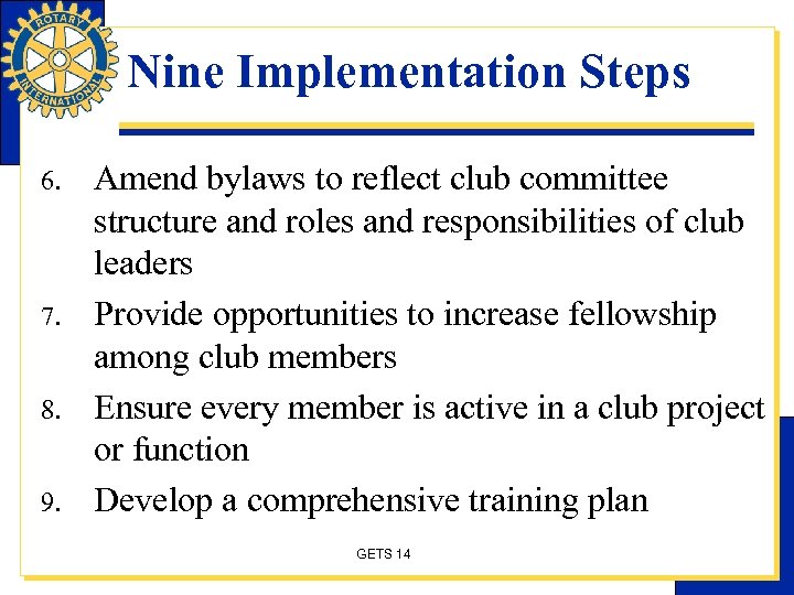 Nine Implementation Steps 6. 7. 8. 9. Amend bylaws to reflect club committee structure