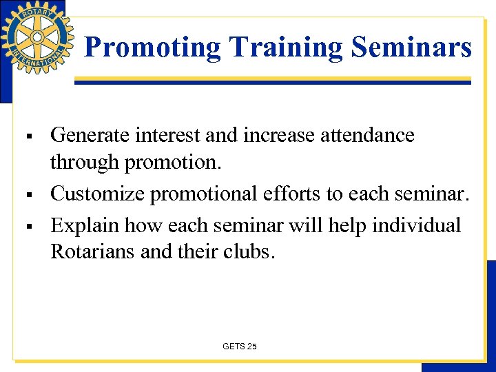 Promoting Training Seminars § § § Generate interest and increase attendance through promotion. Customize