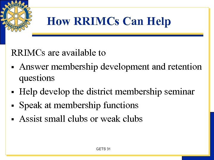 How RRIMCs Can Help RRIMCs are available to § Answer membership development and retention