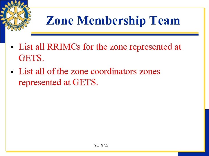 Zone Membership Team § § List all RRIMCs for the zone represented at GETS.