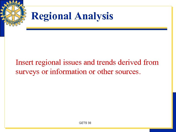 Regional Analysis Insert regional issues and trends derived from surveys or information or other