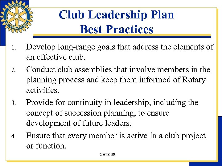 Club Leadership Plan Best Practices 1. 2. 3. 4. Develop long-range goals that address