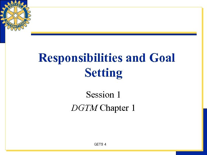 Responsibilities and Goal Setting Session 1 DGTM Chapter 1 GETS 4 