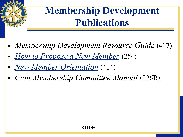 Membership Development Publications § § Membership Development Resource Guide (417) How to Propose a