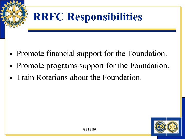 RRFC Responsibilities § § § Promote financial support for the Foundation. Promote programs support