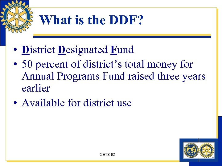 What is the DDF? • District Designated Fund • 50 percent of district’s total