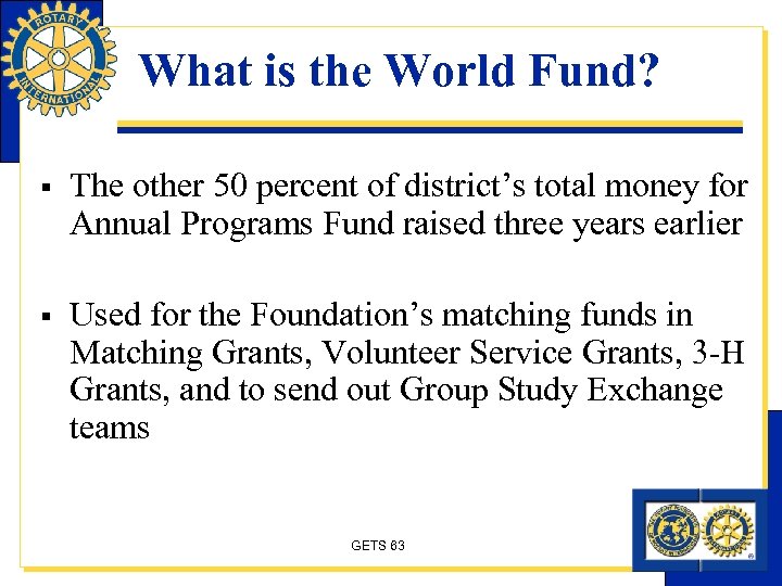 What is the World Fund? § The other 50 percent of district’s total money