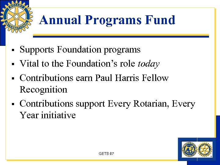 Annual Programs Fund § § Supports Foundation programs Vital to the Foundation’s role today