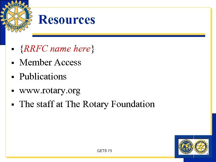 Resources § § § {RRFC name here} Member Access Publications www. rotary. org The