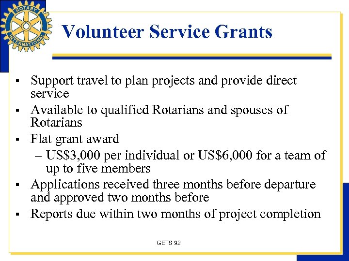 Volunteer Service Grants § § § Support travel to plan projects and provide direct