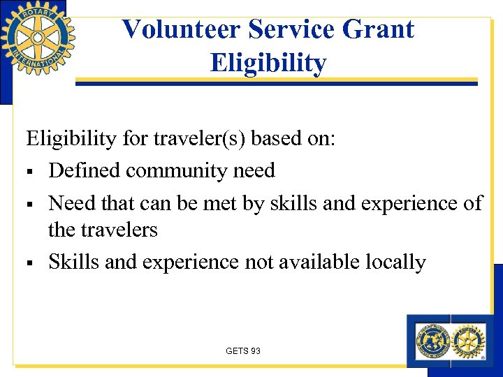 Volunteer Service Grant Eligibility for traveler(s) based on: § Defined community need § Need