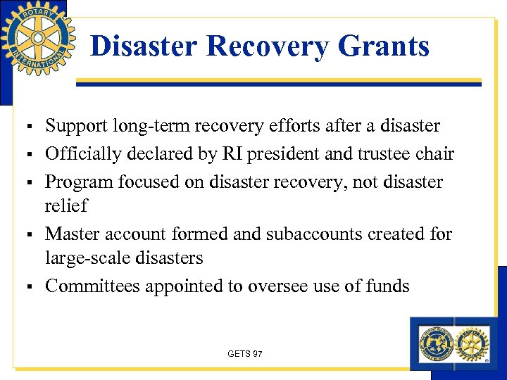 Disaster Recovery Grants § § § Support long-term recovery efforts after a disaster Officially