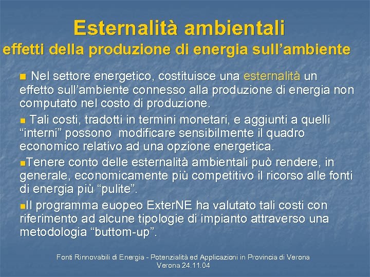 Esternalità ambientali effetti della produzione di energia sull’ambiente Nel settore energetico, costituisce una esternalità