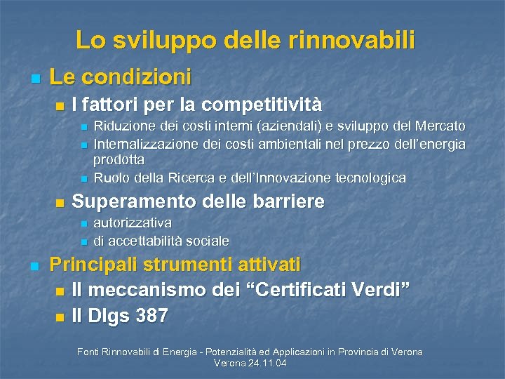 Lo sviluppo delle rinnovabili n Le condizioni n I fattori per la competitività n