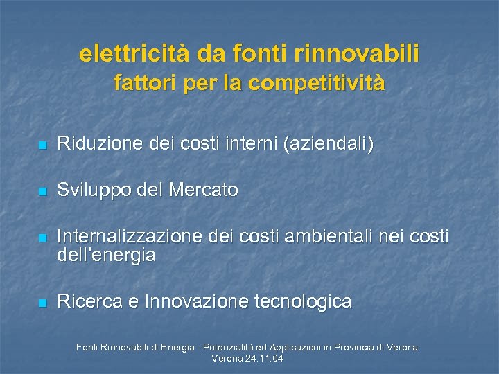 elettricità da fonti rinnovabili fattori per la competitività n Riduzione dei costi interni (aziendali)