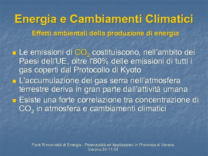 Energia e Cambiamenti Climatici Effetti ambientali della produzione di energia Le emissioni di CO