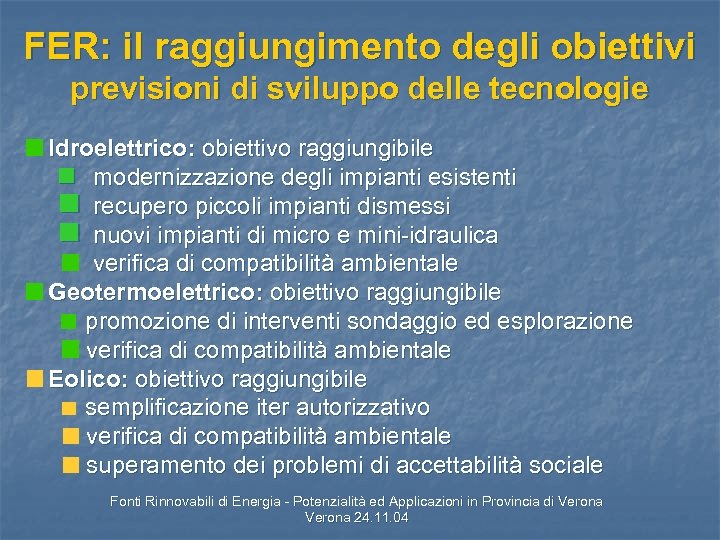 FER: il raggiungimento degli obiettivi previsioni di sviluppo delle tecnologie Idroelettrico: obiettivo raggiungibile n