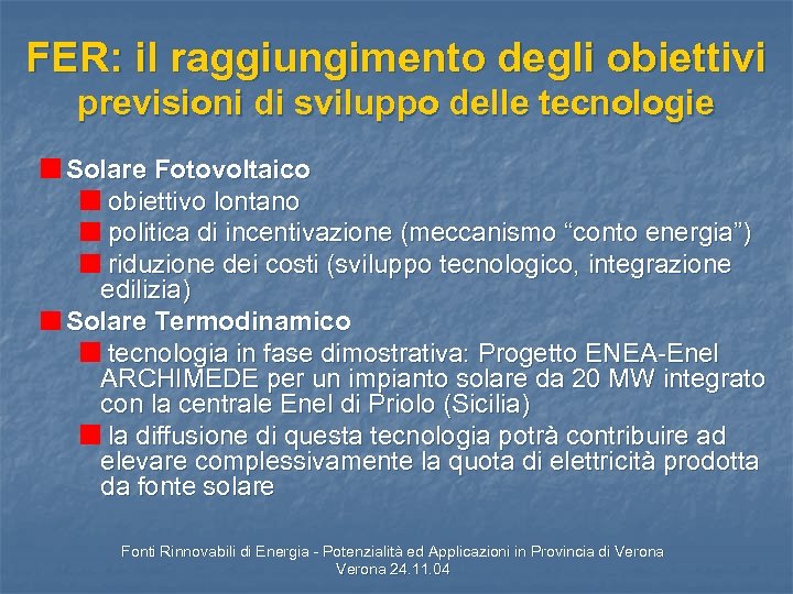 FER: il raggiungimento degli obiettivi previsioni di sviluppo delle tecnologie Solare Fotovoltaico obiettivo lontano